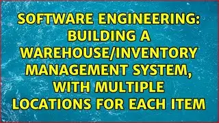 Building a Warehouse/Inventory management system, with multiple locations for each item
