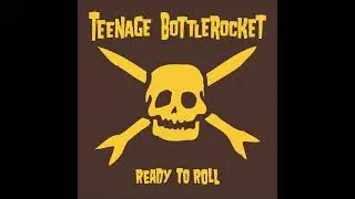 Teenage Bottlerocket - Home To You
