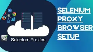 SELENIUM PROXY BROWSER  SETUP | SELENIUM UNDETECTABLE DRIVER