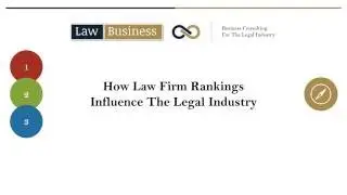 How Law Firm Rankings Influence The Legal Industry (c) Law Business