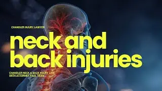Neck and Back Injuries in Arizona | Chandler Neck and Back Injury Lawyer | Paul Ticen