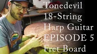 Tonedevil 18-String Harp Guitar Episode 5 - Fret board