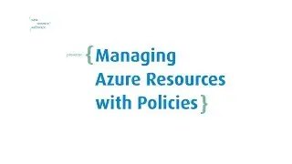 Managing Azure Resources with Resource Policies