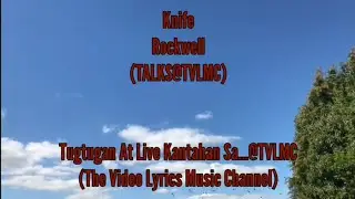 @0607 KNIFE - Rockwell (Video Lyrics) @TVLMC