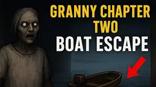 Granny Chapter Two Boat Escape | Full Guide | Easy Escape 😱🚤 Sabse Tez Tareeka 🤯
