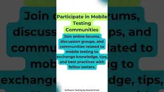 Participate in Mobile Testing Communities #softwaretesting #mobiletesting