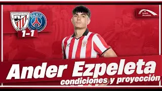 EL POTENCIAL DE ANDER EZPELETA | ATHLETIC CLUB 1-1 PSG | UEFA YOUTH LEAGUE