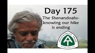 Day 175 now in the Shenandoahs.  We hit a number of blowdowns and address short timer syndrome.