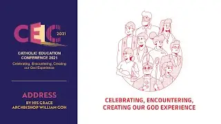 Catholic Education Conference 2021 &ndash; Address by Archbishop William Goh