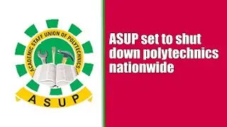 NEWS: ASUP set to shut down polytechnics nationwide