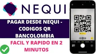 PAGAR con c&oacute;digo QR de BANCOLOMBIA o nequi desde la APLICACI&Oacute;N NEQUI sin costo en 2 minutos