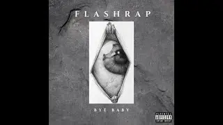 FlashRap - Bye Baby