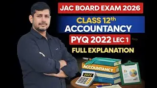 LEC 1 ACCOUNTANCY PYQ 2022 FULL EXPLANATION  || JAC BOARD EXAM 2026 ||  cwh online academy