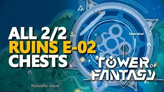 Ruins E-02 Chests Tower of Fantasy