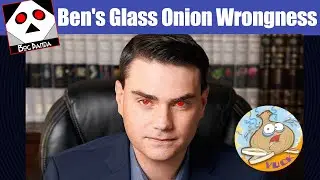 How wrong Ben Shapiro was on Glass Onion #368