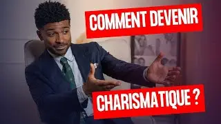 COMMENT DEVENIR CHARISMATIQUE ?