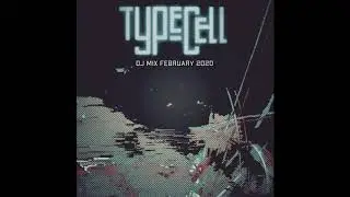 Typecell - DJ Mix February 2020