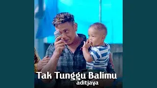 Tak Tunggu Balimu