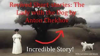 Revived Short-stories: The Lady with the Dog by Anton Chekhov - audiobook with subtitles