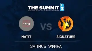 Natit vs Signature, The Summit 3 SEA Qual #1, Quarterfinal, Game 3