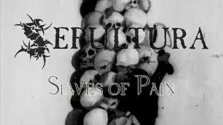 Sepultura - Slaves of Pain