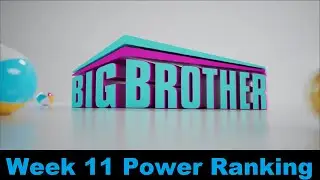 Big Brother 24 Power Ranking (Week 11)