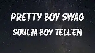 Soulja Boy Tell'em - Pretty Boy Swag (Lyrics)