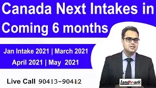 Canada next Intakes in coming 6 months  | Jan Intake 2021 | March 2021 | April 2021 | May  2021
