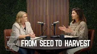 From Seed to Harvest | Oasis Podcast: Beyond the Pulpit
