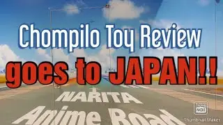 Chompilo Toy Review goes to JAPAN! The hunt for toys, begin!