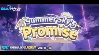 Blue Archive - Summer Sky's Promise (Event) - Story 06 &mdash; 09 END