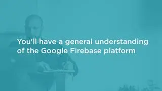 Firebase Skills: Google Firebase: The Big Picture Course Preview