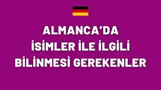 ALMANCA İSİMLER İLE İLGİLİ BİLİNMESİ GEREKEN 5 ŞEY | 5 DAKİKADA ALMANCA