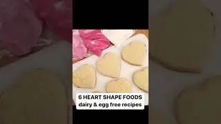 6 Easy Heart Shaped Foods To Make - Dairy & Egg Free Recipes