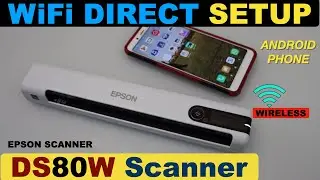 Epson WorkForce DS80W WiFi Direct Setup Using Android Phone !