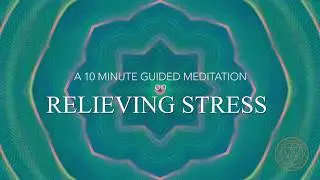 10 min Guided Meditation on Relieving Stress
