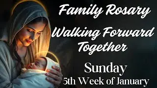 Rosary for Sunday 💕 Family Rosary , Walking Forward Together 💕 The Glorious Mysteries January 25th
