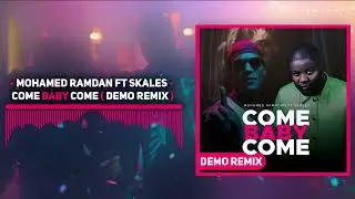 Mohamed Ramadan & Skales - Come Baby Come ( Demo Remix ) / محمد رمضان - كم بيبي كم  ( ديمو ريمكس )