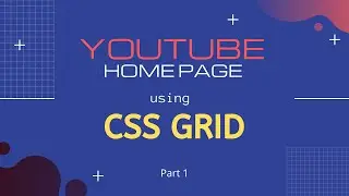 Responsive Layout CSS Grid Practical Tutorial | YouTube Home Page  | Part 1
