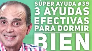 S&Uacute;PER AYUDA #39 3 Ayudas Efectivas Para Dormir Bien
