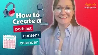 How to Create a Podcast Content Calendar for Consistency & Growth