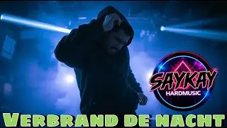 SayKay Hardmusic - Verbrand de Nacht / Phase 5 Dutch Melodic Hardcore / Gabber