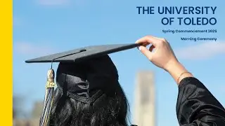 The University of Toledo Commencement | Undergraduate Morning Commencement Ceremony