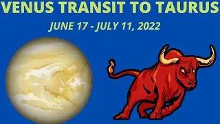 Venus Transit to Own Sign Taurus | June 17 - July 11, 2022 | Major Effect on All 12 Signs!