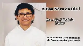 Programa A Boa Nova do Dia - Pe Jo&atilde;ozinho Baiano - 13/03/2025