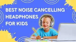 Top 5 Best Noise Cancelling Headphones for Kids in 2025 You Won&rsquo;t Believe Exist!