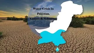 How Severe are Water Crisis in Pakistan, its reasons, and How to Manage it?