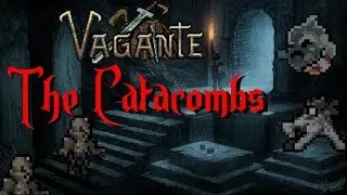 Vagante How to: Catacombs