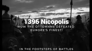 1396 Nicopolis How the Ottomans Defeated Europe&rsquo;s Finest