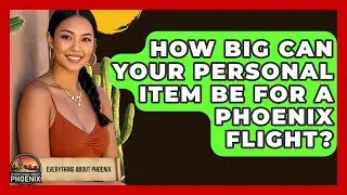 How Big Can Your Personal Item Be For A Phoenix Flight? - Everything About Phoenix